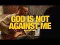 God Is Not Against Me