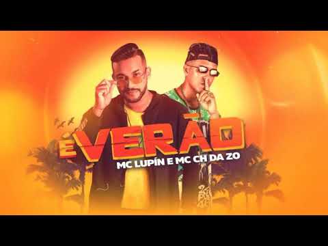 MC CH DA Z.O E MC LUPIN - É VERÃO MÚSICA NOVA EXCLUSIVA 2019