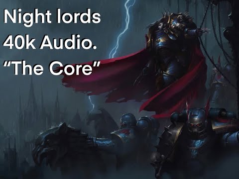 Warhammer 40k Audio! "The Core" - A Night Lords Short.