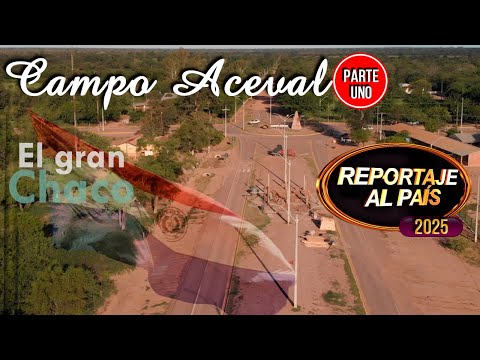 PROGRAMA 63 - EL GRAN CHACO - CAMPO ACEVAL - PARTE UNO