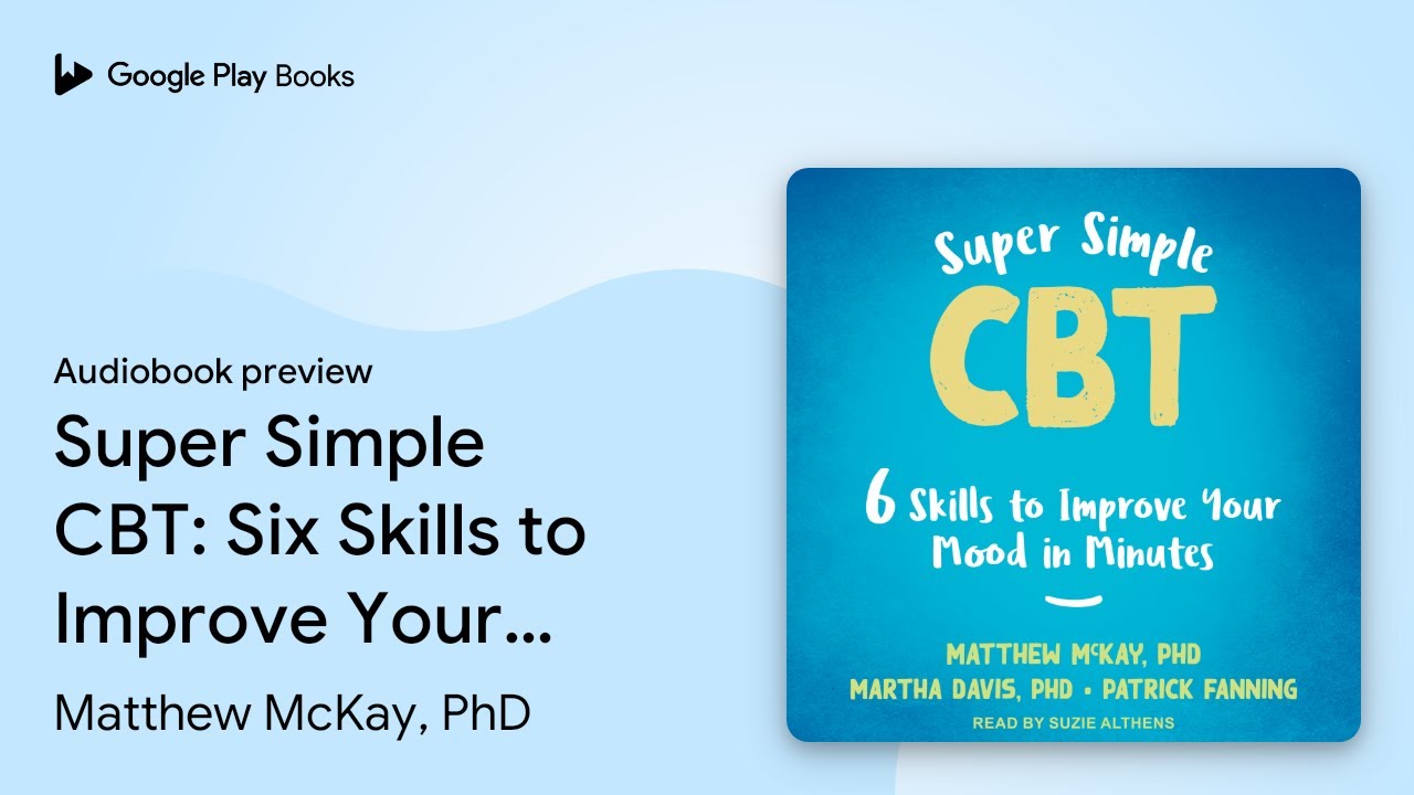 Super Simple CBT: Six Skills to Improve Your… by Matthew McKay, PhD · Audiobook preview
