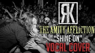 The Amity Affliction - Shine On (Vocal Cover)