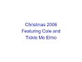Christmas 2006 Featuring Cole And Tickle Me Elmo