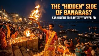 Banaras at Night 😍 | Complete Varanasi Ghat Darshan | Kashi Night Tour Vlog