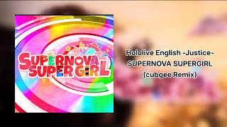 Hololive English -Justice-, Toshiya Hosokawa, Funk Uchino, monii - SUPERNOVA SUPER GIRL (cubgee RMX)