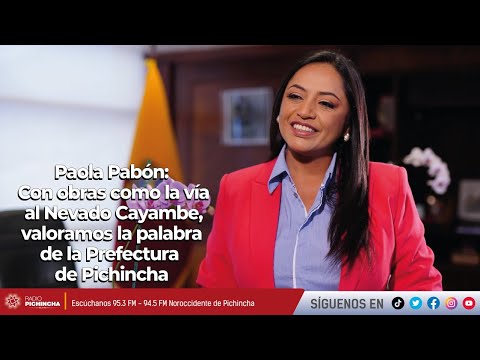 Paola Pabón | Con obras como la vía al Cayambe, valoramos la palabra de la Prefectura de Pichincha