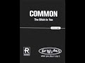 Common - Bitch In Yoo [HQ]