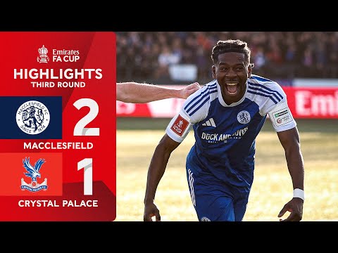 Macclesfield STUN the holders 😱 | Macclesfield FC (2-1) Crystal Palace | Emirates FA Cup 2025-26