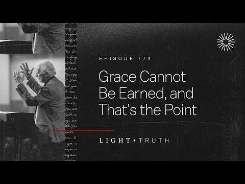 Grace Cannot Be Earned, and That’s the Point