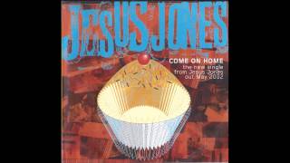Jesus Jones - Come On Home