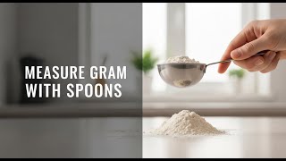 How to Measure Grams with Spoons — Easy Method Explained