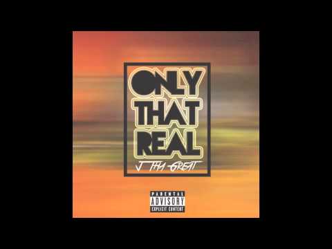 J Tha Great - Only That Real (OTR) HNHH 2014