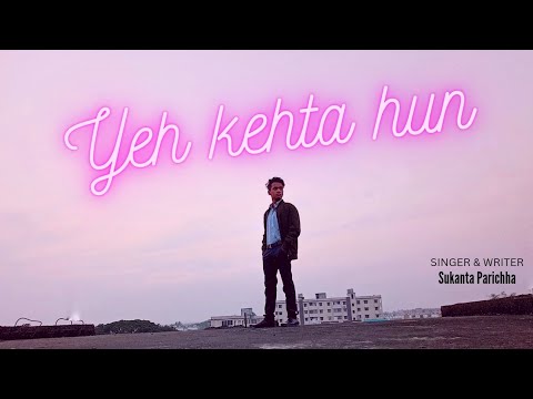 Yeh Kehta Hun ( Official Song) - Sukant Parichha || Sukant X || Sukanta parichha