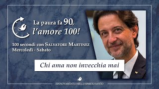 CHI AMA NON INVECCHIA MAI - Cento secondi con SALVATORE MARTINEZ #69