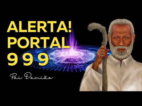 ALERTA AO PORTAL 999: O GRANDE PORTAL DE 2025 | por Pai Damião