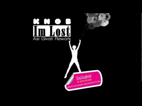Knob - Im Lost (Asi Givati Rework)