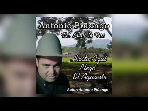 Hasta Aquí Llegó El Aguante  / Antonio Piñango " Del Llano la Voz"