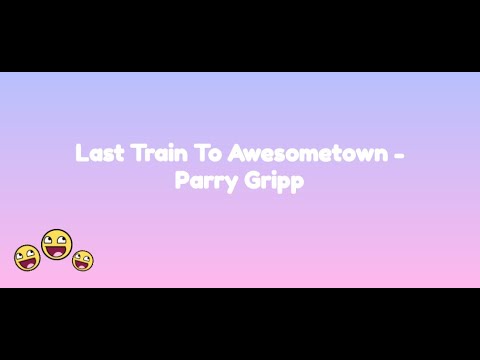 Last Train To Awesometown (Lyrics)