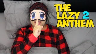 THE LAZY ANTHEM 2 (Music Video)