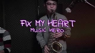 Music Hero - Fix My Heart (Music Video w/ lyrics)