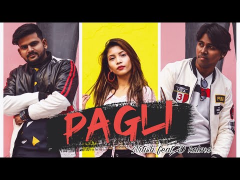 Pagli - Nitish chaudhary feat. D kaimo