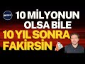 Even If You Have 10 Million You Will Be Poor After 10 Years
