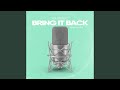 Bring It Back