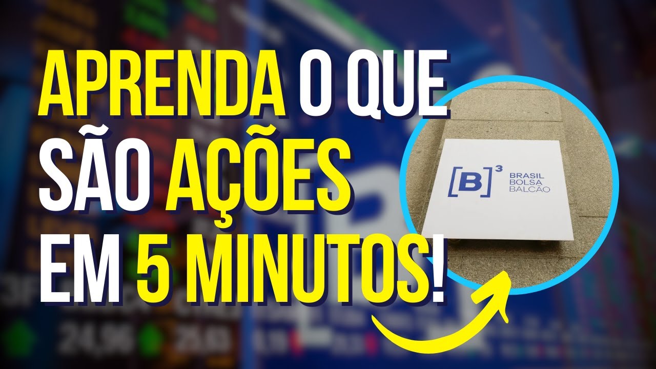 AÇÕES: Aprenda o que são de uma vez por TODAS! (em pouco mais de 5 minutos)