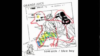 Orange Juice - Lovesick