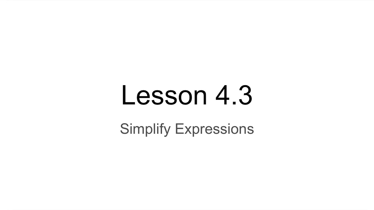 Lesson 4.3 Simplify Expressions