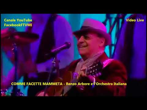 COMME FACETTE MAMMETA Live - Renzo Arbore e l'Orchestra Italiana