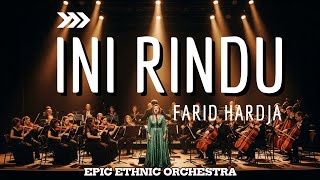 Download lagu INI RINDU – Farid Hardja | Versi Ethnic Orchestra yang Paling Spektakuler! Ini Bukan Sekadar Cover! mp3