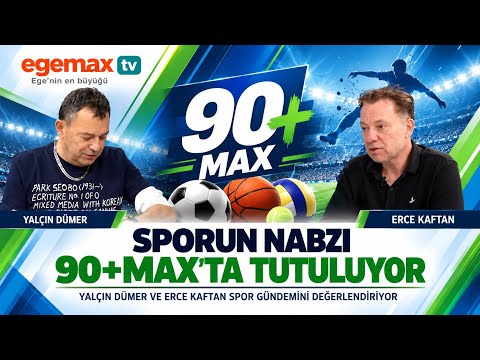 Sporun Nabzı 90+MAX’ta Tutuluyor! | Yalçın Dümer ve Erce Kaftan | Spor Gündemi