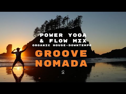 Power Yoga & Flow Mix by Groove Nomada | Organic House - Downtempo