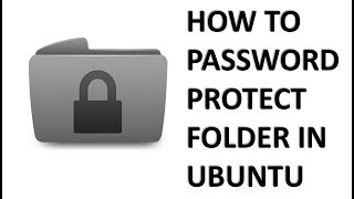 How to create Password Protected Folders/Directory in Ubuntu Operating System