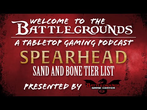 Spearhead: Sand & Bone - Tier List - Welcome to the Battlegrounds Podcast