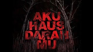 Aku Haus Darah Mu Official Trailer