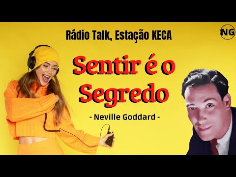 NEVILLE GODDARD | SENTIR É O SEGREDO | PALESTRA DE RÁDIO