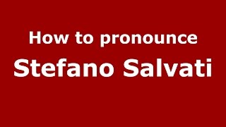 How to pronounce Stefano Salvati