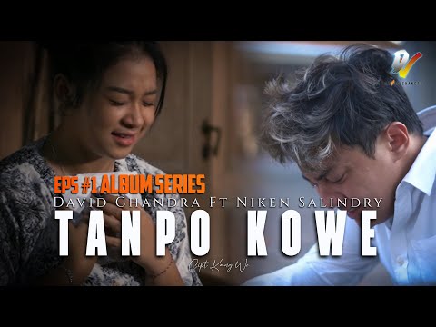 Niken Salindry X David Chandra - TANPO KOWE | Eps. 1 Album Series  ( OMV )