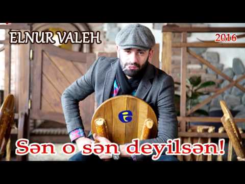 Elnur Valeh - Sen o sen deyilsen 2016