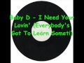 Baby D - I Need Your Lovin' (Everybody's Got To ...