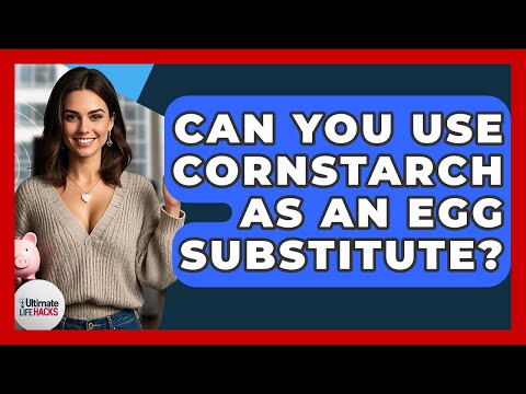 Can You Use Cornstarch As An Egg Substitute? - Ultimate Life Hacks