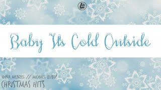 Baby It&#39;s Cold Outside - Idina Menzel &amp; Michael Bublé (LYRICS)