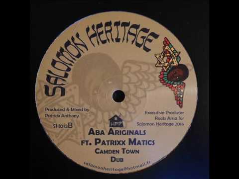 Aba Ariginals feat  Patrixx Matics - Camden Town / Dub