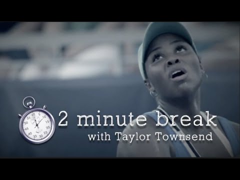 2 Minute Break with Taylor Townsend