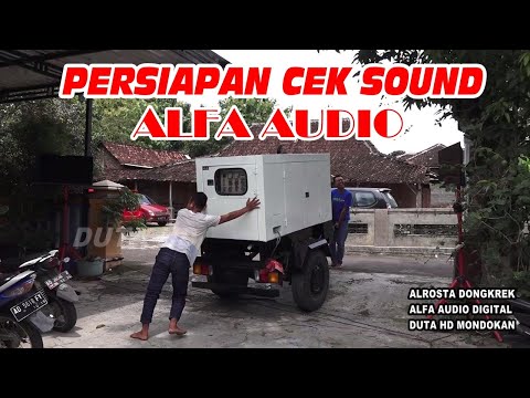 PERSIAPAN CEK SOUND ALFA AUDIO - ALROSTA DONGKREK