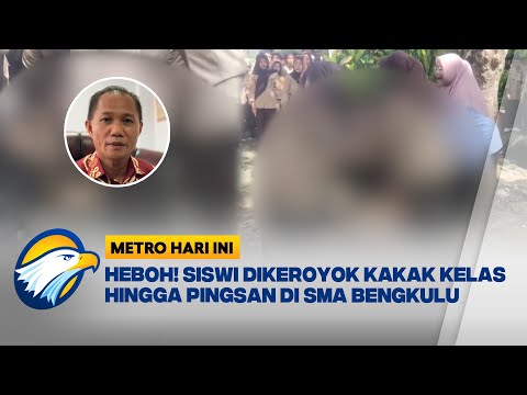 Heboh Siswi SMA Dikeroyok Kakak Kelas Hingga Pingsan di Bengkulu [Metro Hari Ini]