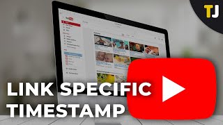 How to Link to a Specific Timestamp in YouTube