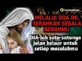 Melalui Doa Ini Serahkan Segala Bebanmu DIA Lah Satu Satunya Jalan Keluar Setiap Masalahmu